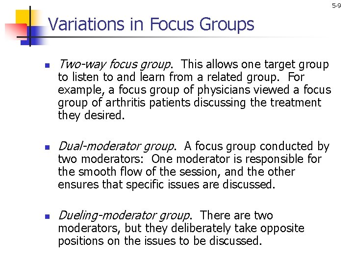 5 -9 Variations in Focus Groups n Two-way focus group. This allows one target