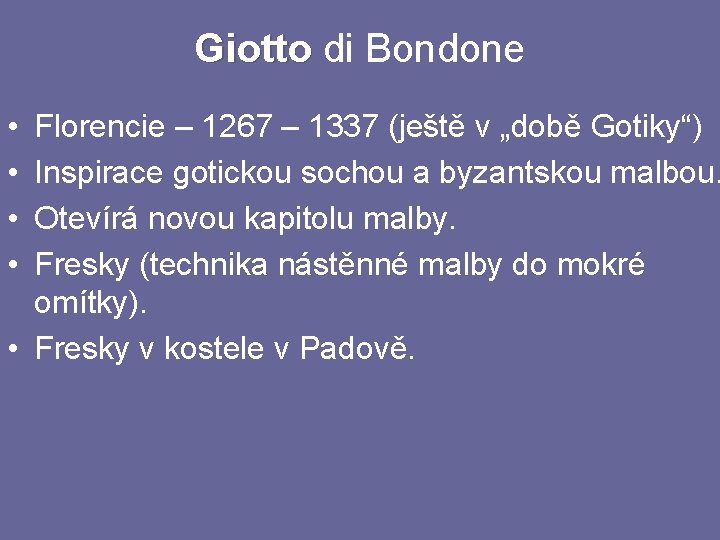 Giotto di Bondone Giotto • • Florencie – 1267 – 1337 (ještě v „době