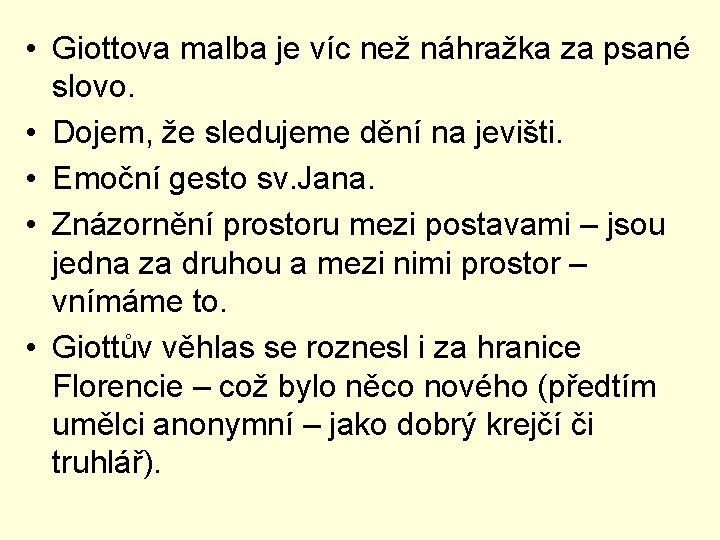  • Giottova malba je víc než náhražka za psané slovo. • Dojem, že