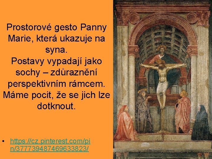 Prostorové gesto Panny Marie, která ukazuje na syna. Postavy vypadají jako sochy – zdůraznění