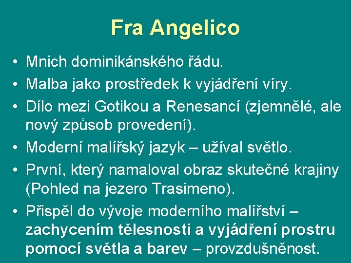 Fra Angelico • Mnich dominikánského řádu. • Malba jako prostředek k vyjádření víry. •