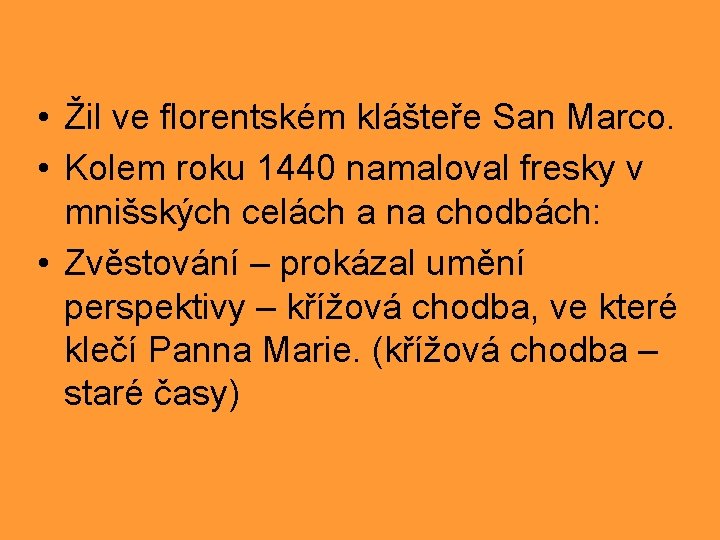  • Žil ve florentském klášteře San Marco. • Kolem roku 1440 namaloval fresky