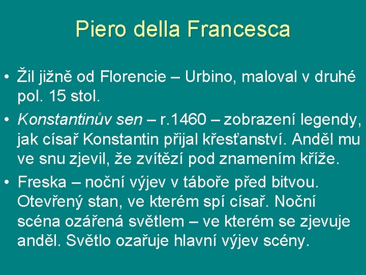 Piero della Francesca • Žil jižně od Florencie – Urbino, maloval v druhé pol.