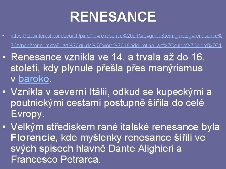 RENESANCE • https: //cz. pinterest. com/search/pins/? q=renesance%20 art&rs=guide&term_meta[]=renesance% 7 Ctyped&term_meta[]=art%7 Cguide%7 Cword%7 C 1&add_refine=art%7