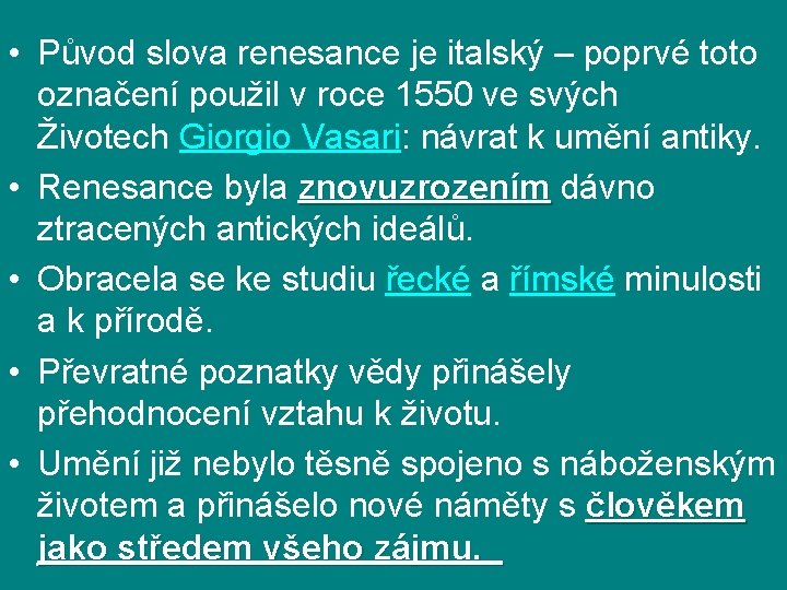  • Původ slova renesance je italský – poprvé toto označení použil v roce