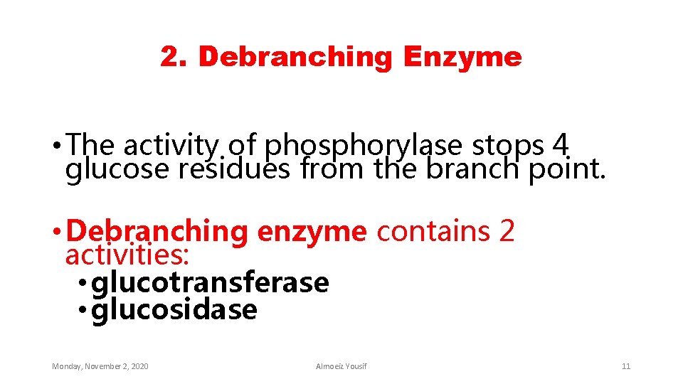 2. Debranching Enzyme • The activity of phosphorylase stops 4 glucose residues from the