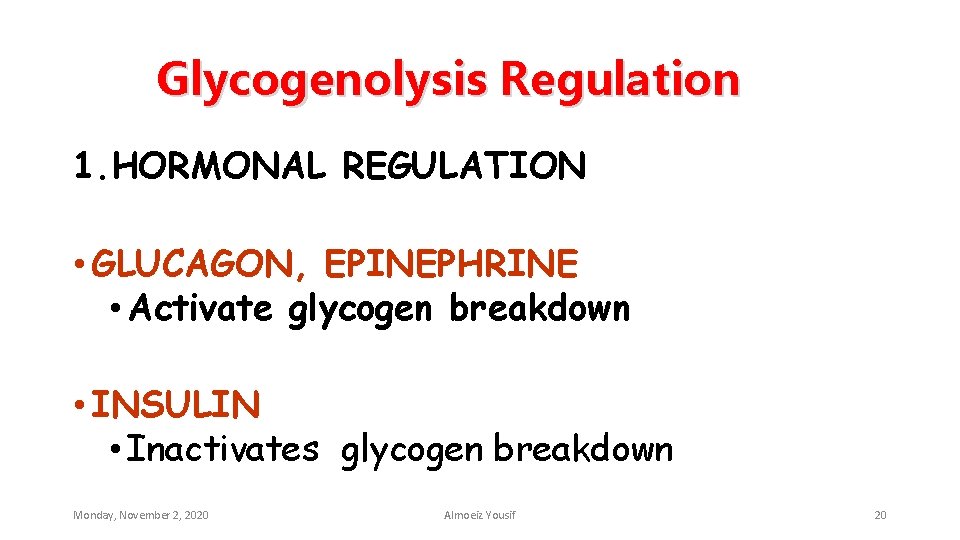 Glycogenolysis Regulation 1. HORMONAL REGULATION • GLUCAGON, EPINEPHRINE • Activate glycogen breakdown • INSULIN