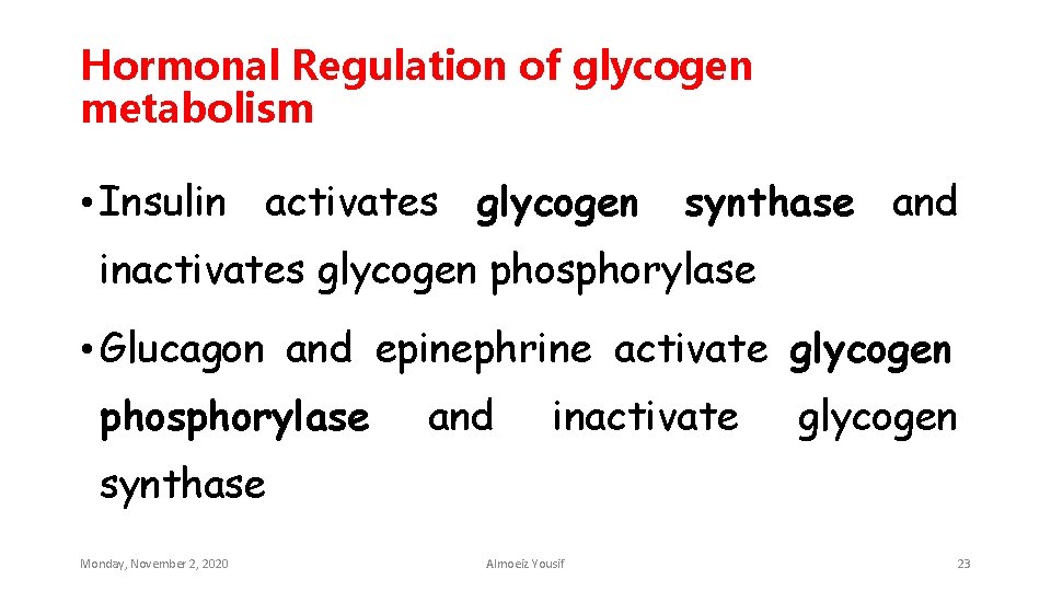 Hormonal Regulation of glycogen metabolism • Insulin activates glycogen synthase and inactivates glycogen phosphorylase