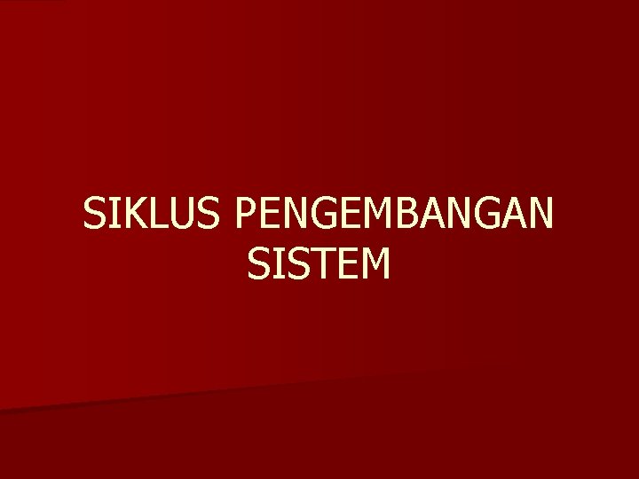 SIKLUS PENGEMBANGAN SISTEM 