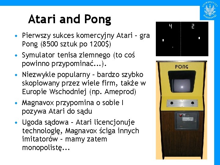 Atari and Pong • Pierwszy sukces komercyjny Atari – gra Pong (8500 sztuk po