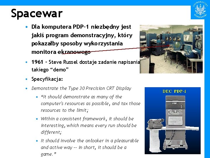 Spacewar • Dla komputera PDP-1 niezbędny jest jakiś program demonstracyjny, który pokazałby sposoby wykorzystania