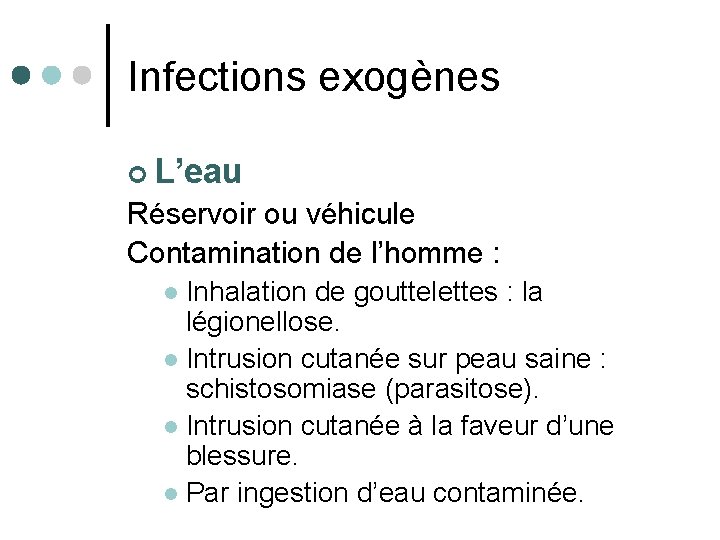 Infections exogènes ¢ L’eau Réservoir ou véhicule Contamination de l’homme : Inhalation de gouttelettes