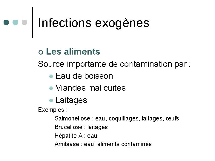 Infections exogènes ¢ Les aliments Source importante de contamination par : l Eau de