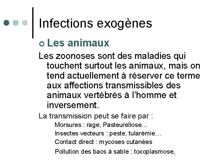 Infections exogènes ¢ Les animaux Les zoonoses sont des maladies qui touchent surtout les
