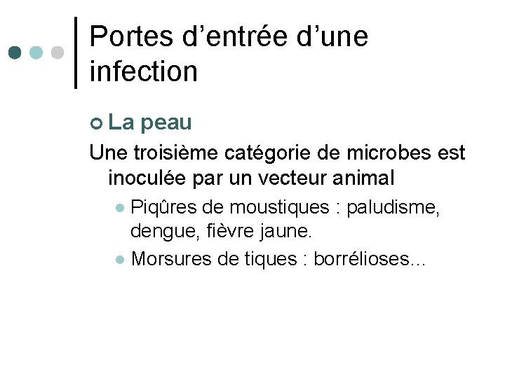 Portes d’entrée d’une infection ¢ La peau Une troisième catégorie de microbes est inoculée