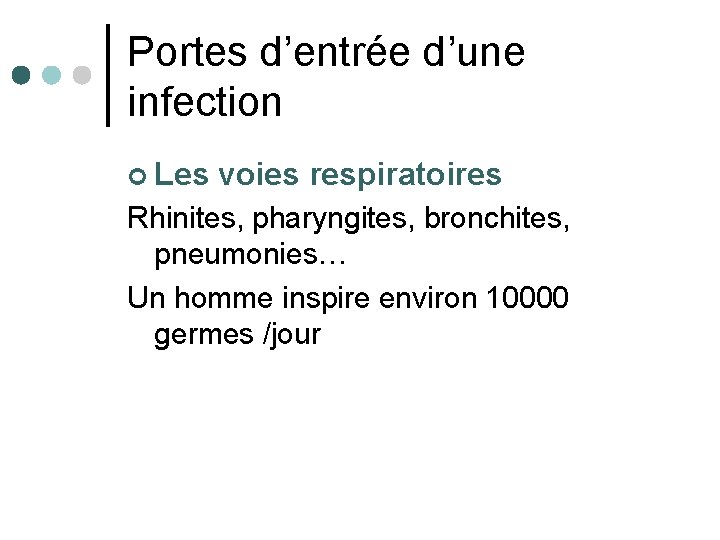 Portes d’entrée d’une infection ¢ Les voies respiratoires Rhinites, pharyngites, bronchites, pneumonies… Un homme