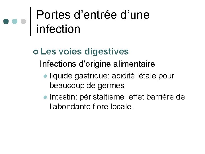 Portes d’entrée d’une infection ¢ Les voies digestives Infections d’origine alimentaire liquide gastrique: acidité