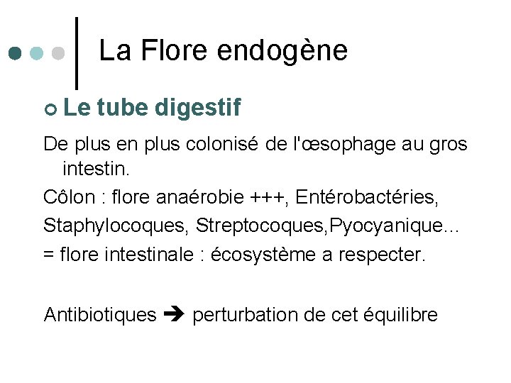 La Flore endogène ¢ Le tube digestif De plus en plus colonisé de l'œsophage
