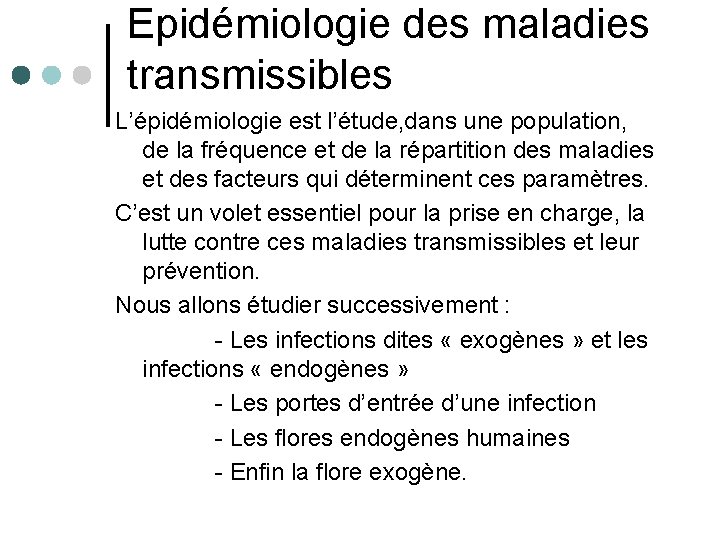 Epidémiologie des maladies transmissibles L’épidémiologie est l’étude, dans une population, de la fréquence et