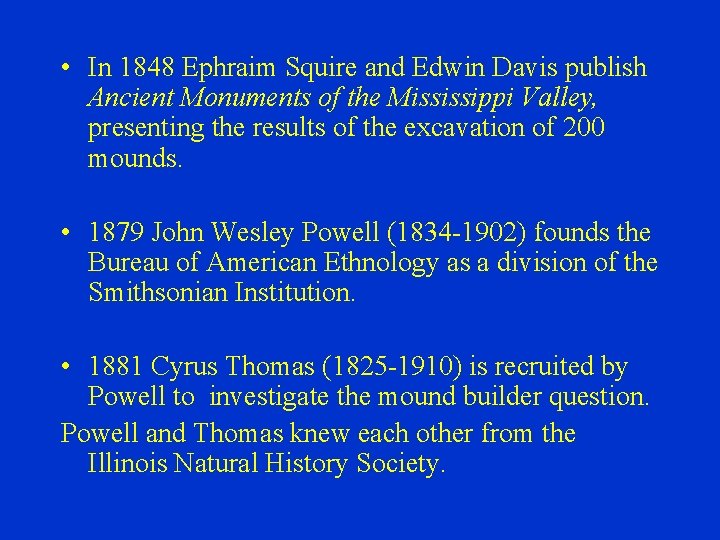 • In 1848 Ephraim Squire and Edwin Davis publish Ancient Monuments of the
