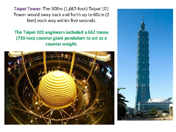 Taipei Tower: The 508 m (1, 667 -foot) Taipei 101 Tower would sway back