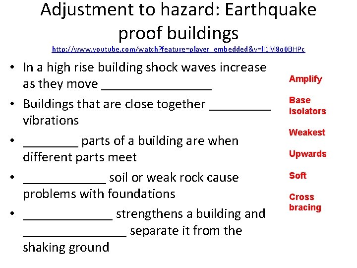 Adjustment to hazard: Earthquake proof buildings http: //www. youtube. com/watch? feature=player_embedded&v=l. I 1 M