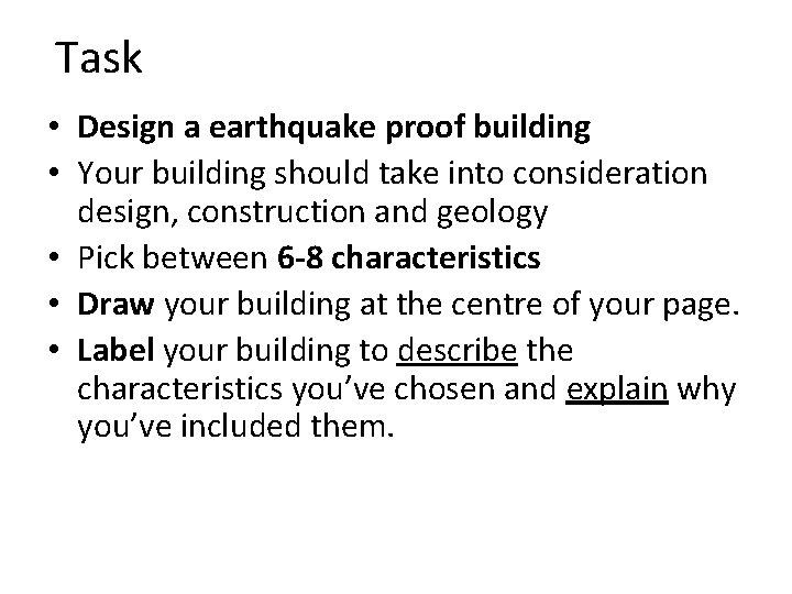 Task • Design a earthquake proof building • Your building should take into consideration