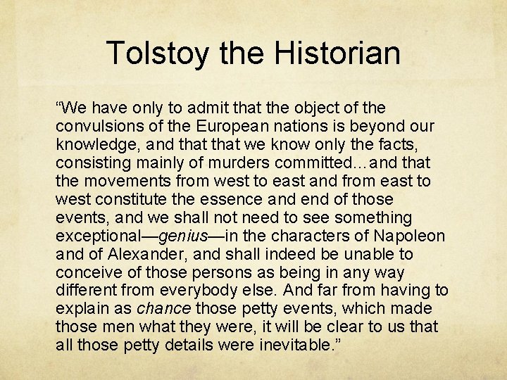 Tolstoy the Historian “We have only to admit that the object of the convulsions