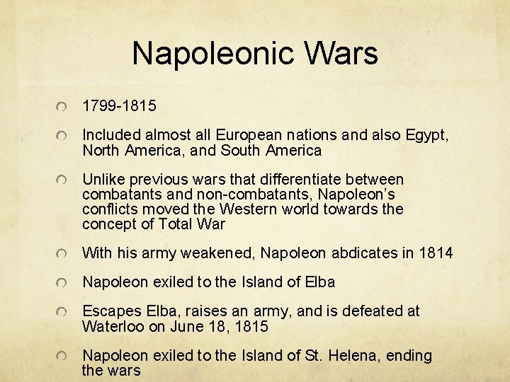 Napoleonic Wars 1799 -1815 Included almost all European nations and also Egypt, North America,