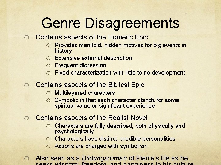 Genre Disagreements Contains aspects of the Homeric Epic Provides manifold, hidden motives for big