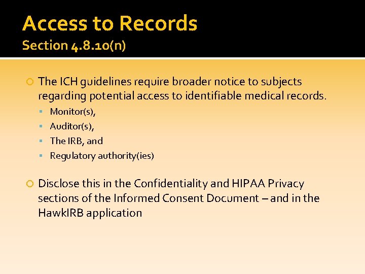 Access to Records Section 4. 8. 1 o(n) The ICH guidelines require broader notice