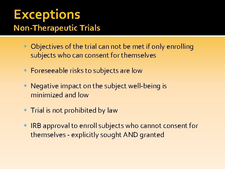 Exceptions Non-Therapeutic Trials Objectives of the trial can not be met if only enrolling Exceptions Non-Therapeutic Trials Objectives of the trial can not be met if only enrolling