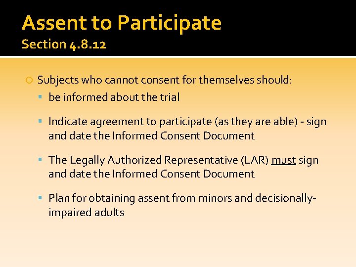 Assent to Participate Section 4. 8. 12 Subjects who cannot consent for themselves should: