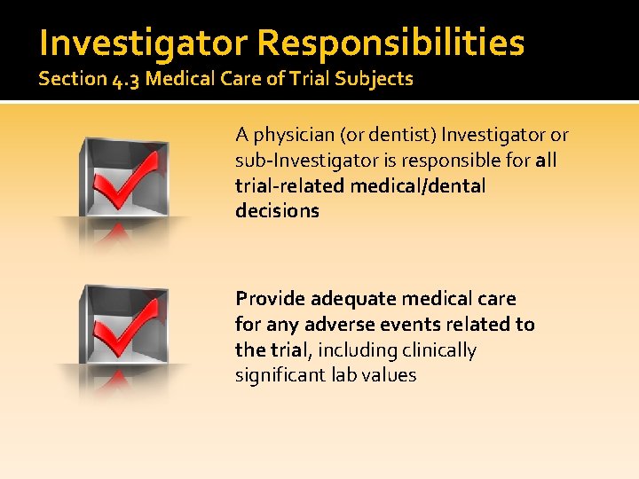 Investigator Responsibilities Section 4. 3 Medical Care of Trial Subjects A physician (or dentist)