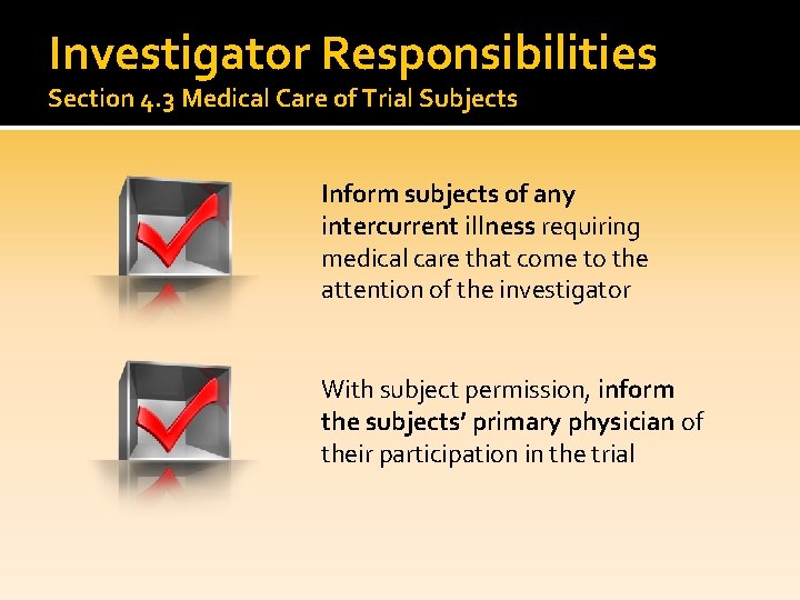 Investigator Responsibilities Section 4. 3 Medical Care of Trial Subjects Inform subjects of any