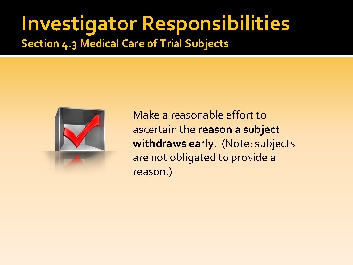 Investigator Responsibilities Section 4. 3 Medical Care of Trial Subjects Make a reasonable effort