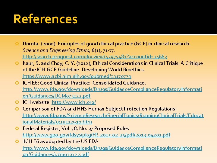 References Dorota. (2000). Principles of good clinical practice (GCP) in clinical research. Science and