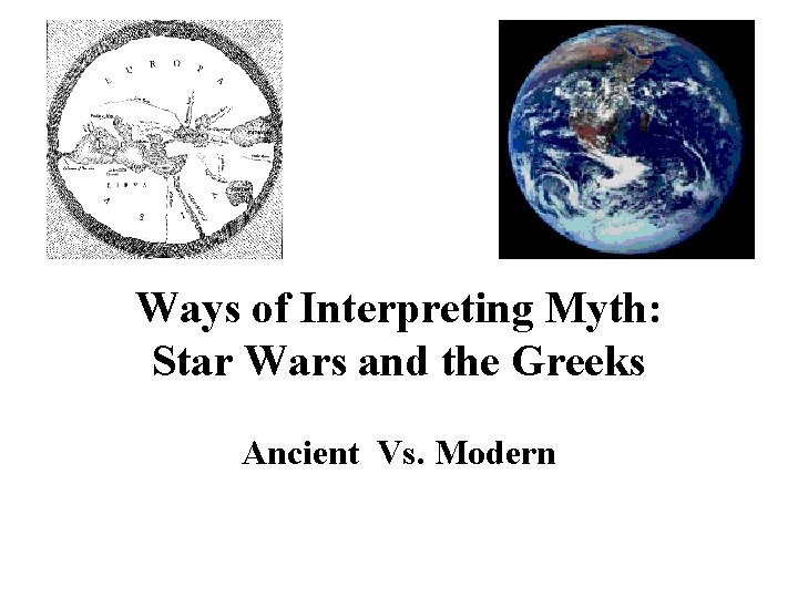 Ways of Interpreting Myth: Star Wars and the Greeks Ancient Vs. Modern 