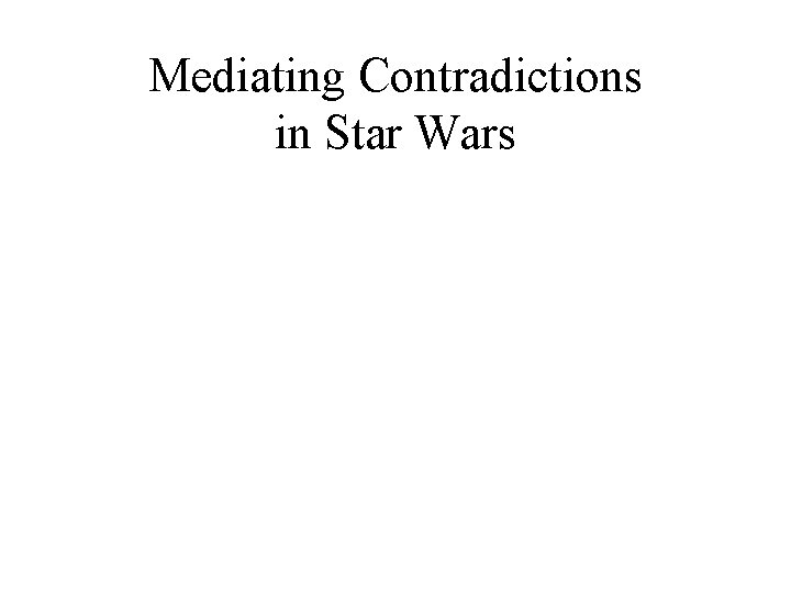 Mediating Contradictions in Star Wars 