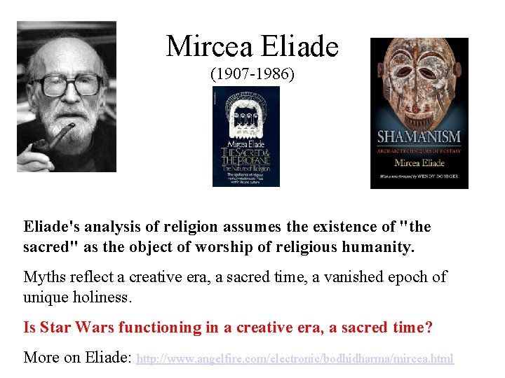 Mircea Eliade (1907 -1986) Eliade's analysis of religion assumes the existence of "the sacred"