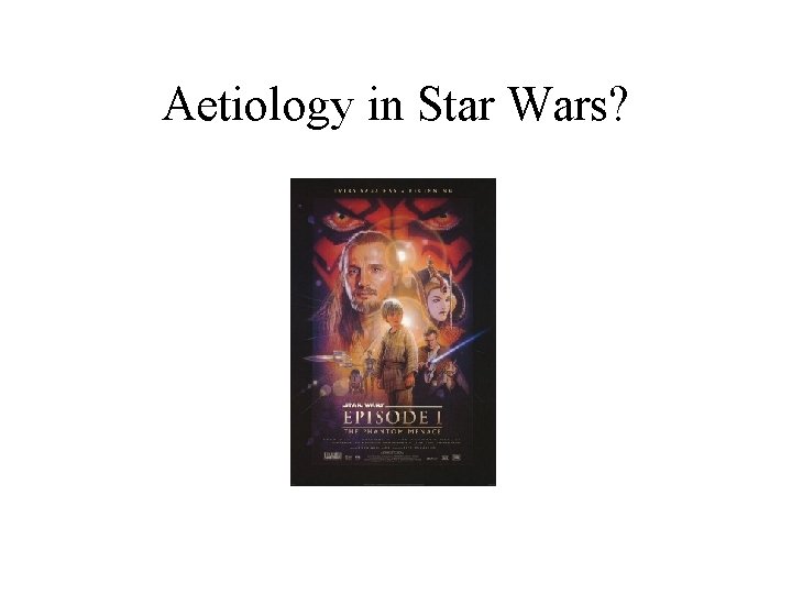 Aetiology in Star Wars? 