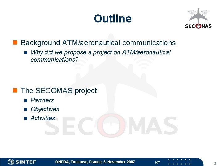 Outline n Background ATM/aeronautical communications n Why did we propose a project on ATM/aeronautical