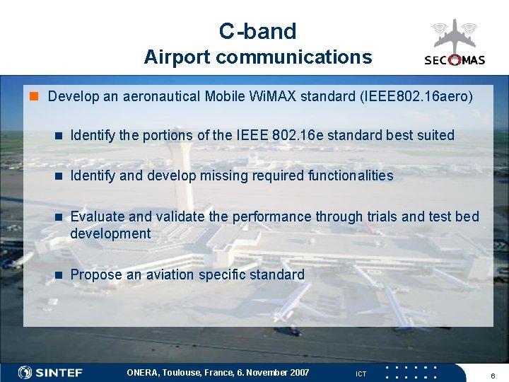 C-band Airport communications n Develop an aeronautical Mobile Wi. MAX standard (IEEE 802. 16