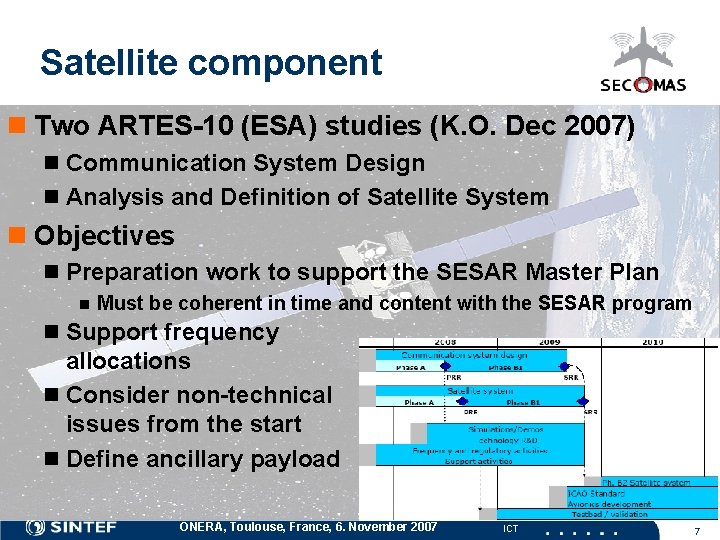 Satellite component n Two ARTES-10 (ESA) studies (K. O. Dec 2007) n Communication System