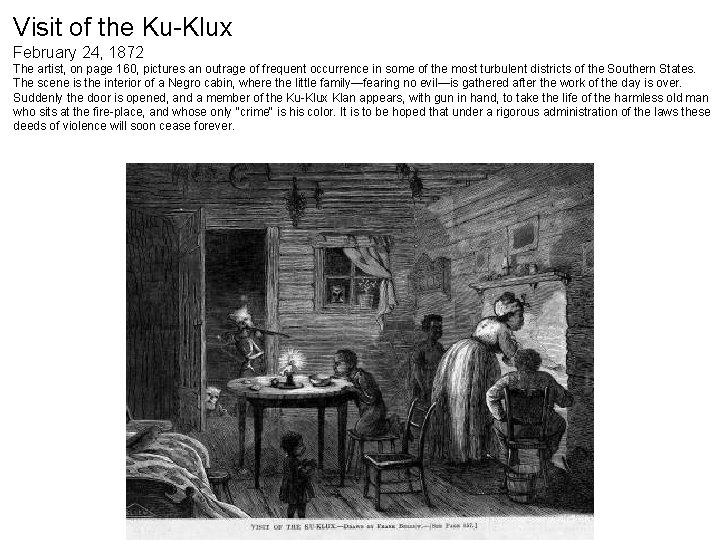 Visit of the Ku-Klux February 24, 1872 The artist, on page 160, pictures an