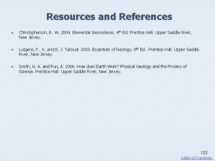 Resources and References n n n Christopherson, R. W. 2004. Elemental Geosystems. 4 th