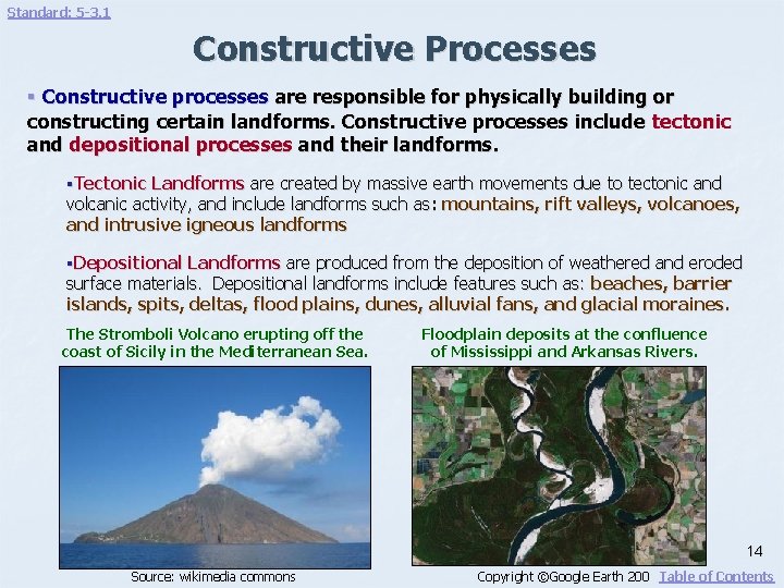 Standard: 5 -3. 1 Constructive Processes § Constructive processes are responsible for physically building