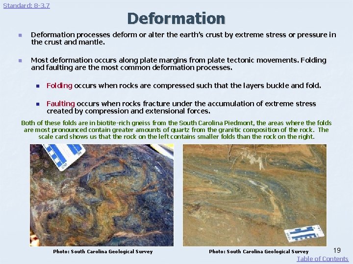 Standard: 8 -3. 7 n n Deformation processes deform or alter the earth’s crust