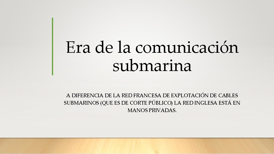 Era de la comunicación submarina A DIFERENCIA DE LA RED FRANCESA DE EXPLOTACIÓN DE