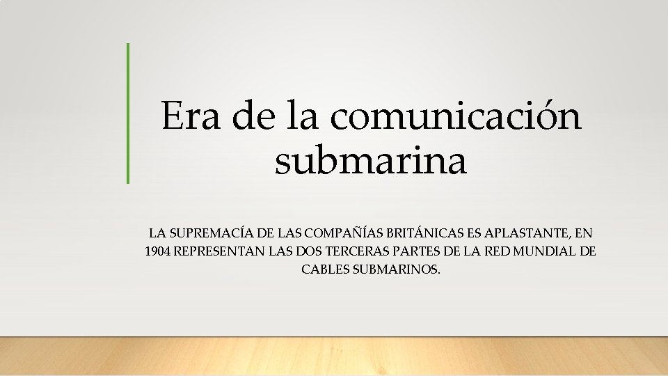 Era de la comunicación submarina LA SUPREMACÍA DE LAS COMPAÑÍAS BRITÁNICAS ES APLASTANTE, EN